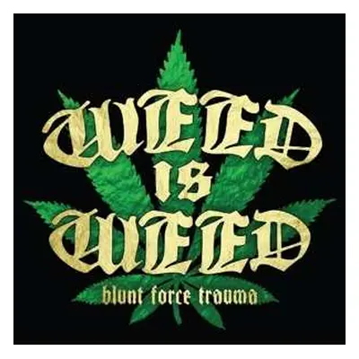 CD Weed Is Weed: Blunt Force Trauma