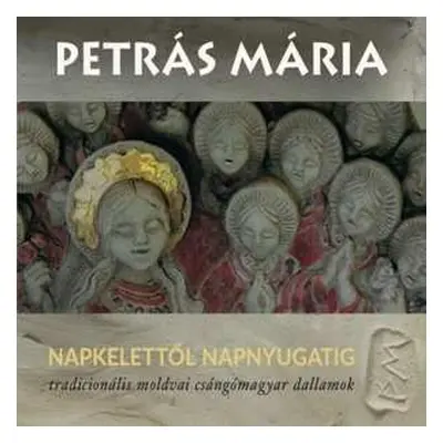 CD Maria Petras: Napkelettol Napnyugatig