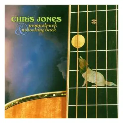 2CD Chris Jones: Moonstruck & No Looking Back