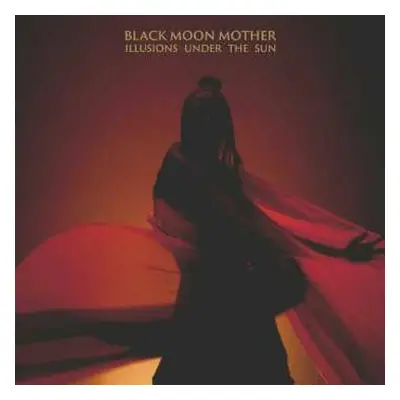 CD Black Moon Mother: Illusions Under The Sun