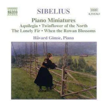 CD Jean Sibelius: Piano Miniatures - Aquilegia ● Twinflower Of The North ● The Lonely Fir ● When