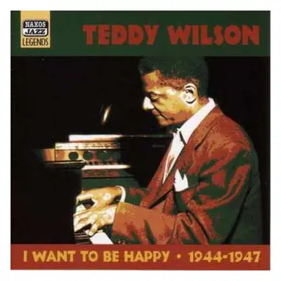 CD Teddy Wilson: I Want To Be Happy / 1944-1947