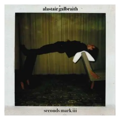 LP Alastair Galbraith: Seconds Mark III