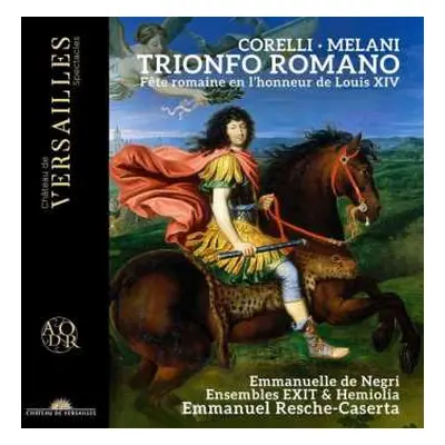 CD Arcangelo Corelli: Trionfo Romano (Fête Romaine En L'Honneur de Louis XIV)