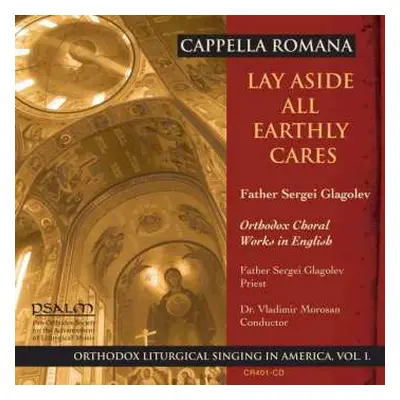 CD Cappella Romana: Lay Aside All Earthly Cares (Orthodox Choral Works In English)