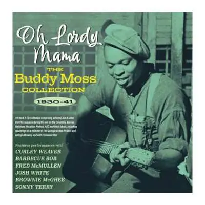 2CD Buddy Moss: Oh Lordy Mama: The Buddy Moss Collection 1930-41