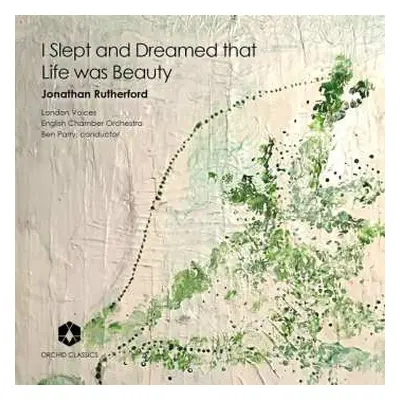 CD Jonathan Rutherford: Chorwerke "i Slept And Dreamed That Life Was Beauty"