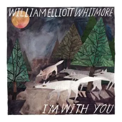 CD William Elliott Whitmore: I'm With You