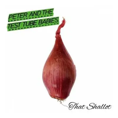 CD Peter And The Test Tube Babies: That Shallot