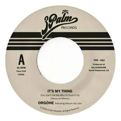 SP Orgone: 7-it's My Thing (you Can't Tell Me Who To Sock It To)