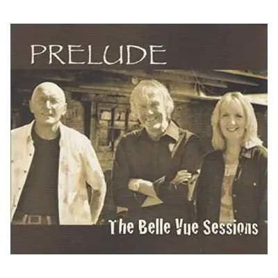 CD Prelude: The Belle Vue Sessions