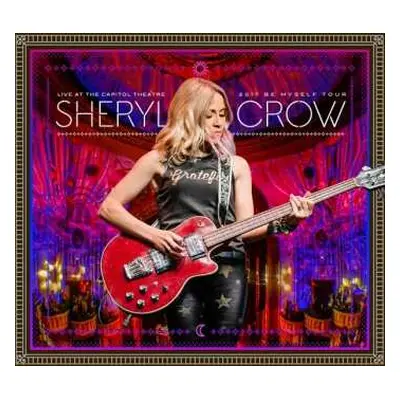 2CD/Blu-ray Sheryl Crow: Live At The Capitol Theatre: 2017 Be Myself Tour DLX