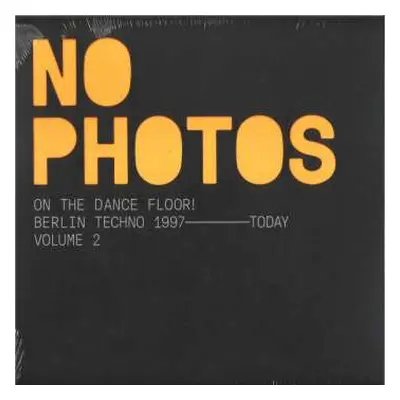 2LP Various: No Photos On The Dancefloor! Berlin Techno 2007-Today (Volume 2)