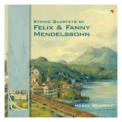 CD Felix Mendelssohn-Bartholdy: String Quartets By Felix & Fanny Mendelssohn