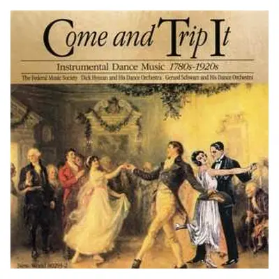 CD Various: Come And Trip It: Instrumental Dance Music, 1780s-1920s