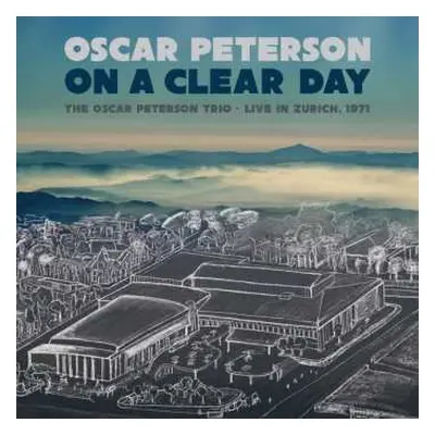 2LP Oscar Peterson: On A Clear Day: The Oscar Peterson Trio - Live In Zurich, 1971 LTD | NUM | C