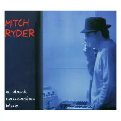 CD Mitch Ryder: A Dark Caucasian Blue DIGI