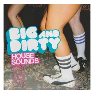 2CD Various: Big And Dirty House Sounds