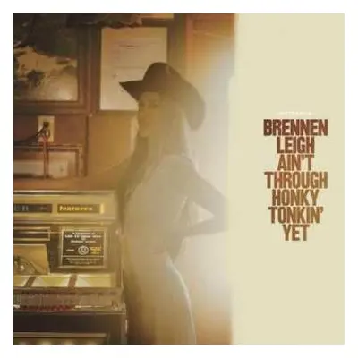 LP Brennen Leigh: Ain't Through Honky Tonkin' Yet