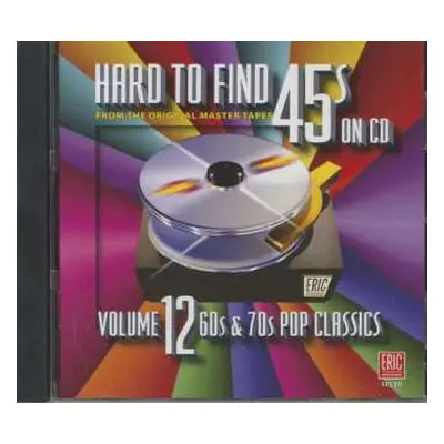 CD Various: Hard To Find 45s On CD Volume 12: 60s & 70s Pop Classics