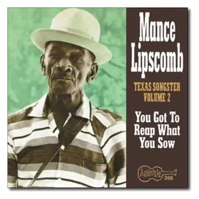 CD Mance Lipscomb: Texas Songster Volume 2 - You Got To Reap What You Sow