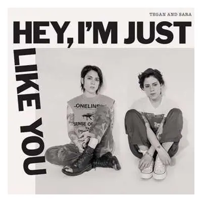 CD Tegan and Sara: Hey, I'm Just Like You