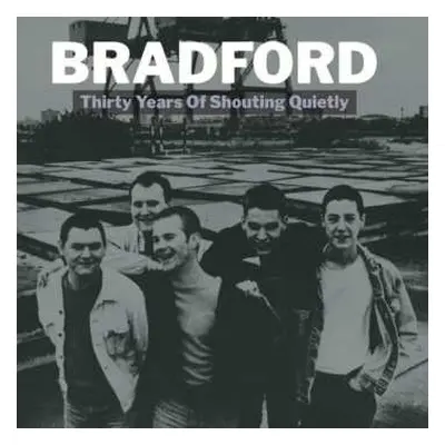 2LP Bradford: Thirty Years Of Shouting Quietly