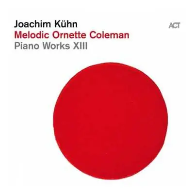 LP Joachim Kühn: Melodic Ornette Coleman - Piano Works XIII