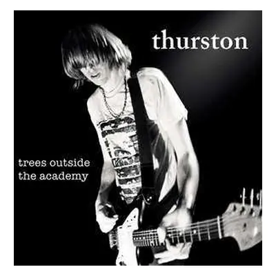 LP Thurston Moore: Trees Outside The Academy LTD | CLR