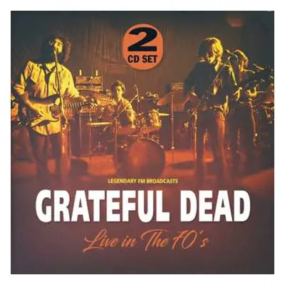 2CD The Grateful Dead: Live In The 70's (Legendary FM Broadcasts)