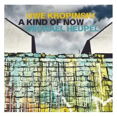 CD Uwe Kropinski: A Kind Of Now