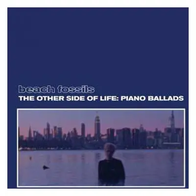 CD Beach Fossils: The Other Side Of Life: Piano Ballads