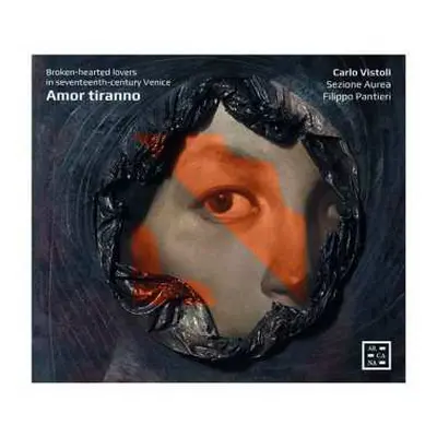 CD Carlo Vistoli: Amor Tiranno (Broken-hearted Lovers In Seventeenth-century Venice)