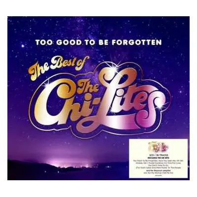 2CD The Chi-Lites: Too Good To Be Forgotten (The Best Of The Chi-Lites)