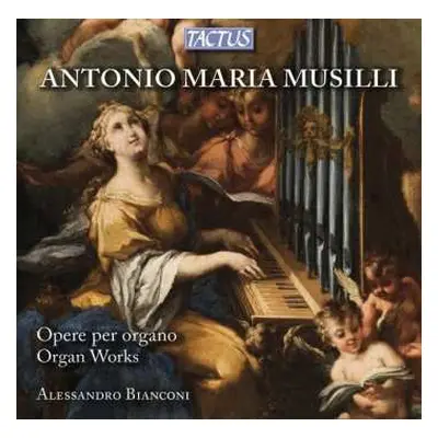 CD Antonio Maria Musilli: Opere Per Organo - Organ Works