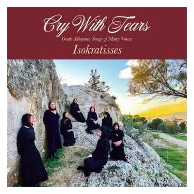 CD Ισοκράτισσες: Cry With Tears: Greek-Albanian Songs Of Many Voices