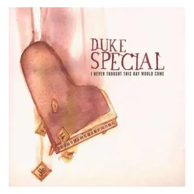 CD Duke Special: I Never Thought This Day Would Come