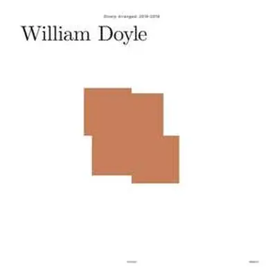 4LP/Box Set William Doyle: Slowly Arranged: 2016-2019 LTD | CLR