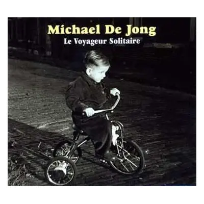 CD Michael De Jong: Le Voyageur Solitaire