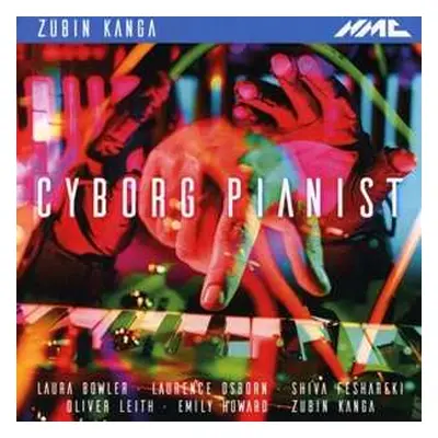 CD Zubin Kanga: Cyborg Pianist