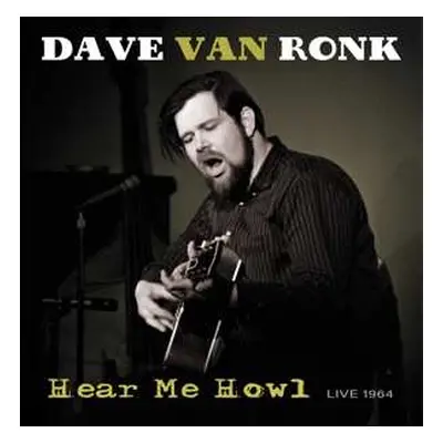 LP Dave Van Ronk: Hear Me Howl - Live 1964 LTD