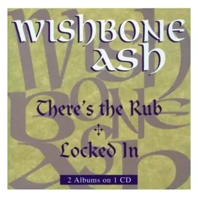 CD Wishbone Ash: There's The Rub / Locked In