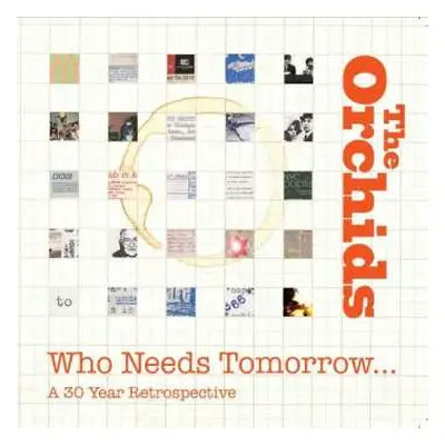 2CD The Orchids: Who Needs Tomorrow...A 30 Year Retrospective