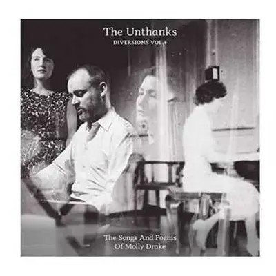 LP The Unthanks: Diversions Vol.4 The Songs And Poems Of Molly Drake