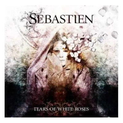 CD Sebastien: Tears Of White Roses