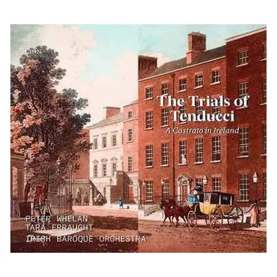 CD Peter Whelan: The Trials Of Tenducci: A Castrato In Ireland