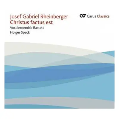 CD Josef Rheinberger: Christus factus est