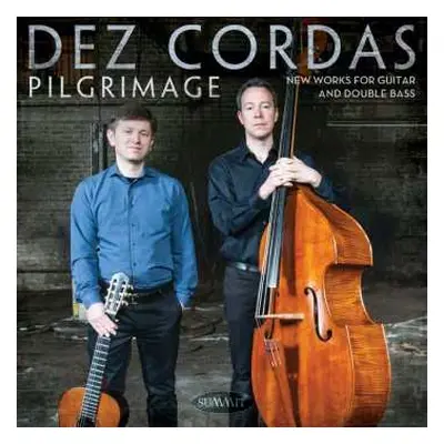 CD Dez Cordas: Pilgrimage - New Works for Guitar and Double Bass