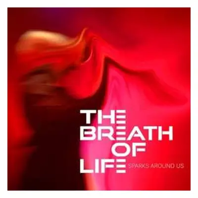 CD The Breath Of Life: Sparks Around Us