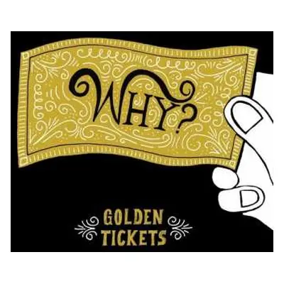 CD Why?: Golden Tickets